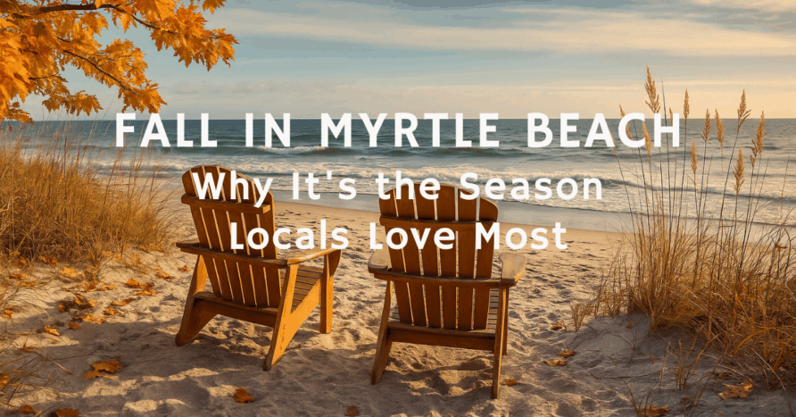 Fall in Myrtle Beach: Why It’s the Season Locals Love Most